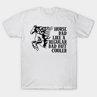 Horse Dad Like A Regular Dad But Cooler T-Shirt